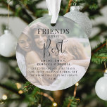 Modern 'FRIENDS' are the best Photo Christmas Orna Ornament<br><div class="desc">Friends are just as important as family! Let your besties know how much they mean to you with this beautifully designed 2 photo Christmas ornament. Featuring 2 of your favourite pictures, a white overlay, the text 'Friends are the Best', name/s and a sweet quote. All text is easily customised using...</div>
