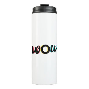 Modern, fun, colourful typography design of Wow Thermal Tumbler