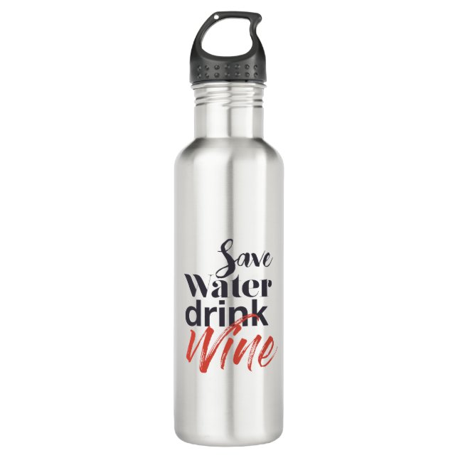 Modern, fun, creative, funny Save Water Drink Wine 710 Ml Water Bottle (Front)