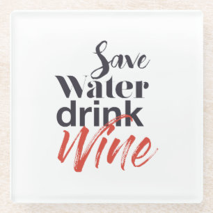 Modern, fun, creative, funny Save Water Drink Wine Glass Coaster