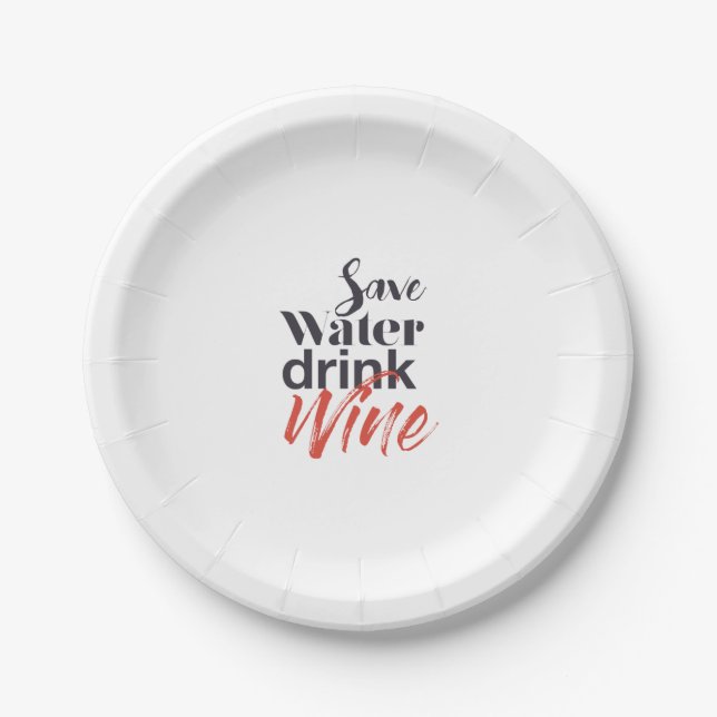 Modern, fun, creative, funny Save Water Drink Wine Paper Plate (Front)