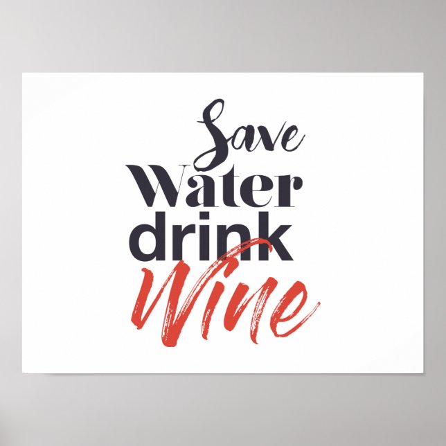 Modern, fun, creative, funny Save Water Drink Wine Poster (Front)
