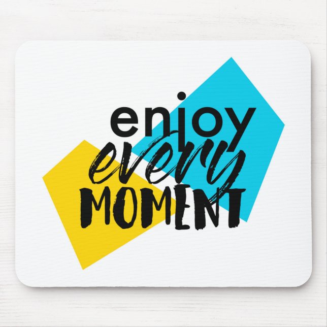 Modern, fun graphic design "Enjoy Every Moment" Mouse Mat (Front)