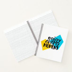 Modern, fun graphic design "Enjoy Every Moment" Notebook