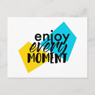 Modern, fun graphic design "Enjoy Every Moment" Postcard