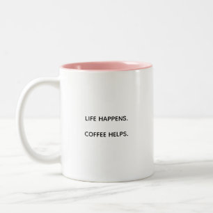 Modern Fun Trendy Typography Life Happens Saying T Two-Tone Coffee Mug