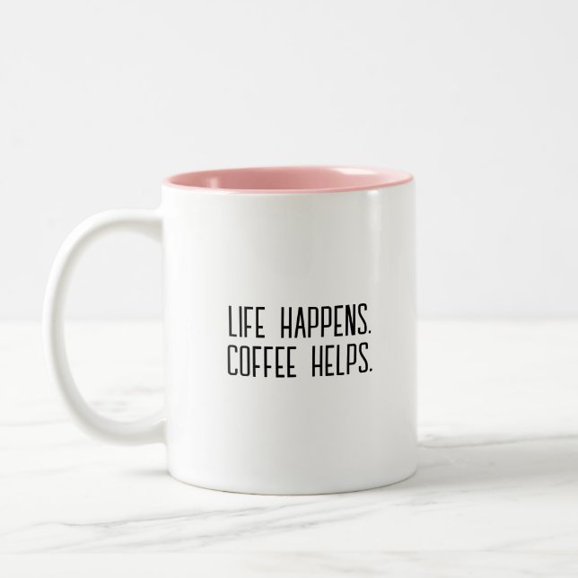 Modern Fun Trendy Typography Life Happens Saying Two-Tone Coffee Mug (Left)