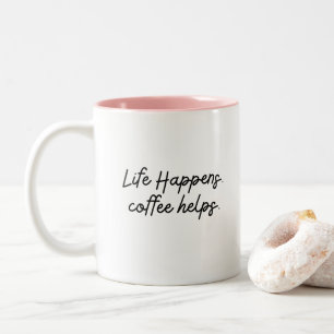 Modern Fun Trendy Typography Life Happens Saying Two-Tone Coffee Mug
