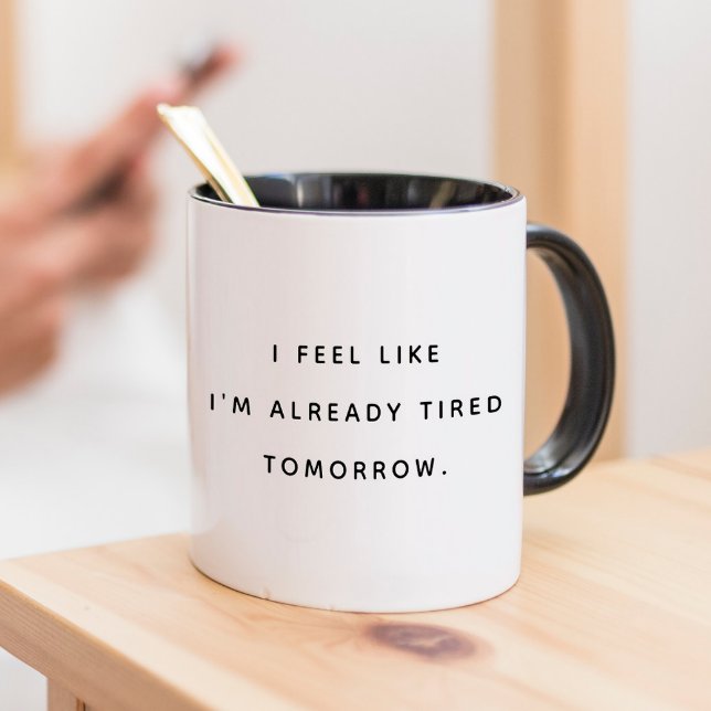 Modern Fun Trendy Typography Tired Tomorrow Saying Mug (Creator Uploaded)