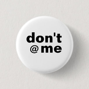 Modern Funny Saying Don't @ Me Black Case-Mate 3 Cm Round Badge
