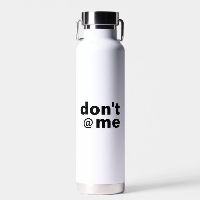 Modern Funny Saying Don't @ Me Water Bottle (Front)