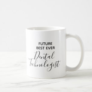 Modern Future Best Ever Dental technologist Coffee Mug