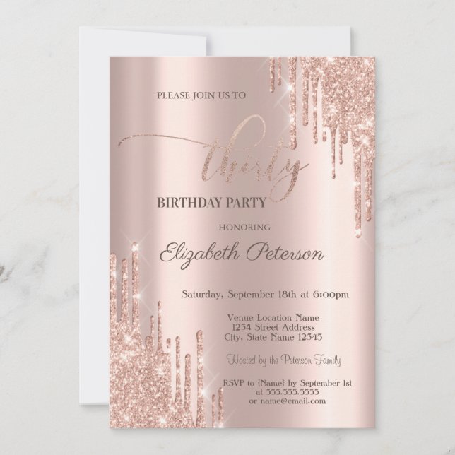 Modern Glitter Drips Rose Gold 30th Birthday Party Invitation (Front)