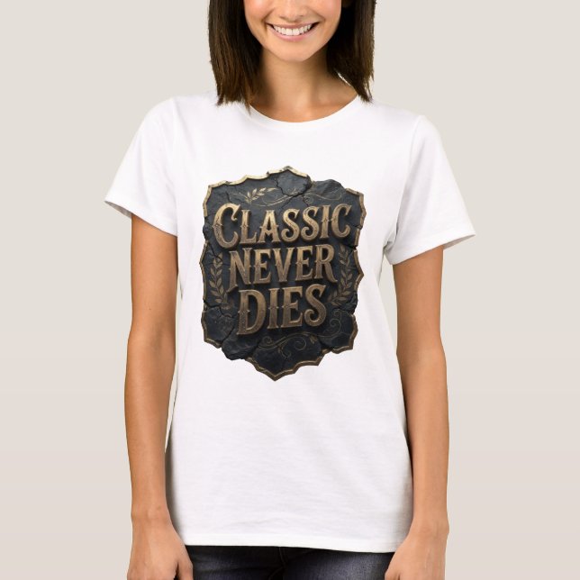 Modern Gold CLASSIC NEVER DIES Shirt Design (Front)