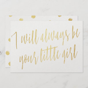 Modern Gold "I will always be your little girl" Invitation