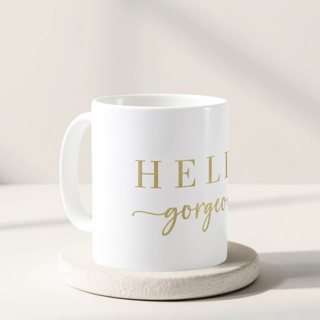 Modern Gold Script Hello Gorgeous Coffee Mug (Creator Uploaded)