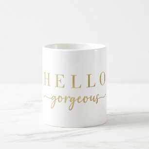 Modern Gold Script Hello Gorgeous Coffee Mug