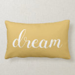 Modern Gold |White Dream Typography-  Decorative Lumbar Cushion<br><div class="desc">A modern stylish touch for your home  decor. This inspirational pillow reminds you to "dream"
The light gold pillow features the quote with dream in a modern  white typography.</div>