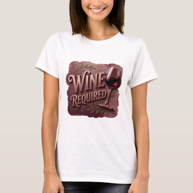 Modern Gold WINE REQUIRED Custom Tee (Front)
