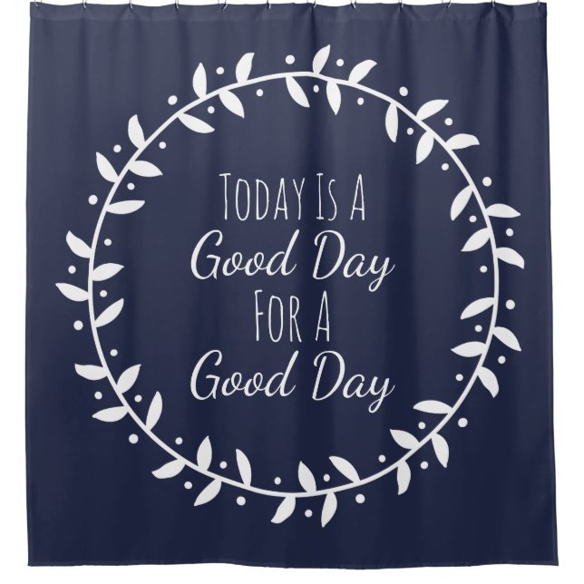 Modern Good Day Saying White Leafy Wreath Shower Curtain (Front)