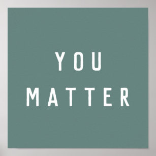 Modern Green You Matter Positive Motivation Quote Poster