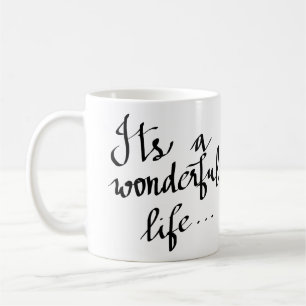 Modern Its A Wonderful Life Typography Script Coffee Mug
