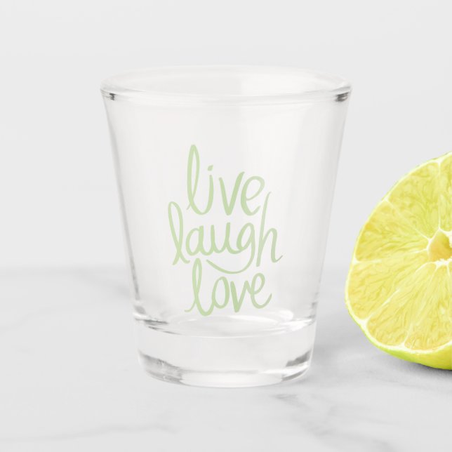 Modern Live Laugh Love   Shot Glass (Front)