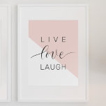 Modern Live Love Laugh Positive Motivation Quote Poster<br><div class="desc">Modern Live Love Laugh Positive Motivation Quote</div>