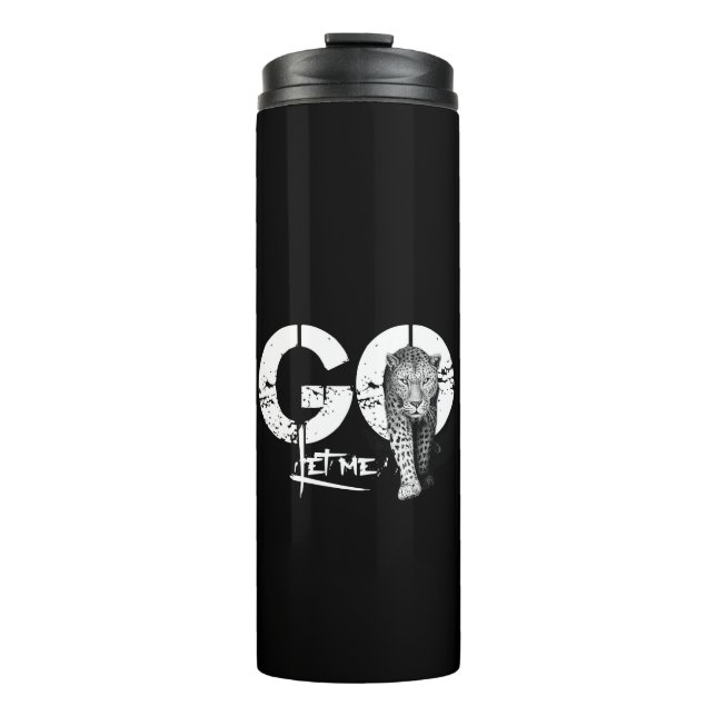 Modern Masculine Let me GO Thermal Tumbler (Front)