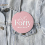 Modern minimal girly pink 40th birthday decor 10 cm round badge<br><div class="desc">Modern minimal typography simple girly pink and white 40th birthday party decor attire button. Part of a contemporary collection.</div>