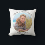 Modern Minimalist 40 & Fabulous Photo Cushion<br><div class="desc">Create your own personalised circle photo throw pillow for her 40th birthday party. Customise the solid white background colour or the black thin line text colour to match your photo. If you change the font type or size, you can fine tune the curvature of the text in small increments. Have...</div>