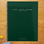 Modern Minimalist Teacher School Green Planner<br><div class="desc">Modern Minimalist Teacher Planner with customisable text/title,  year,  and name.  Dark Green background with white text.</div>