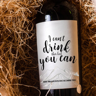 Modern Mountain Custom Pregnancy I Can't Drink Wine Label