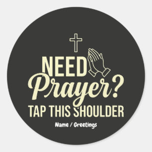 Modern Need Prayer? Tap This Shoulder Christian Classic Round Sticker