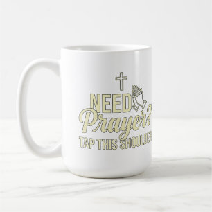 Modern Need Prayer? Tap This Shoulder Christian Coffee Mug