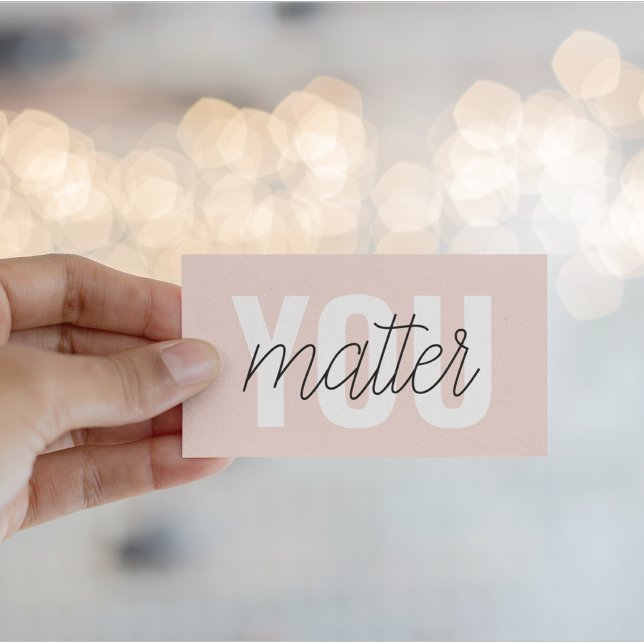Modern Pastel Pink You Matter Inspiration Quote Business Card (Creator Uploaded)