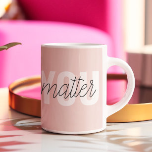 Modern Pastel Pink You Matter Inspiration Quote Coffee Mug
