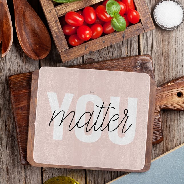Modern Pastel Pink You Matter Inspiration Quote Cutting Board (Creator Uploaded)