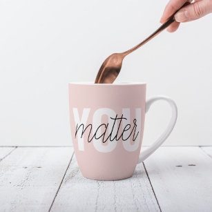 Modern Pastel Pink You Matter Inspiration Quote Latte Mug
