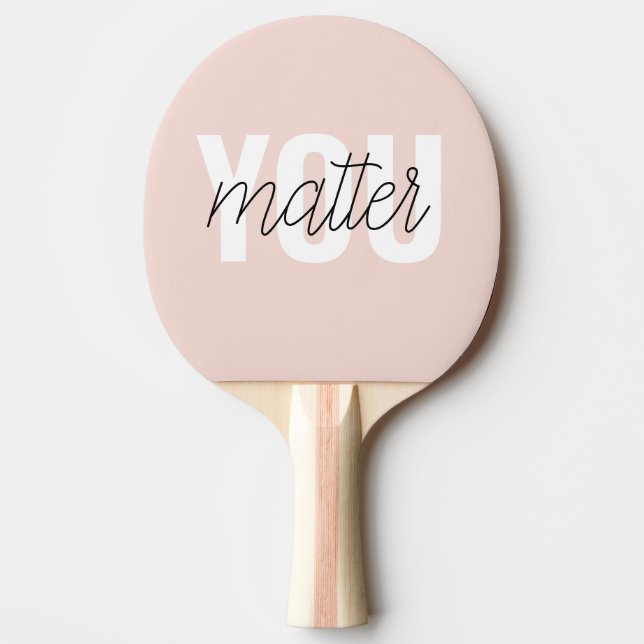 Modern Pastel Pink You Matter Inspiration Quote Ping Pong Paddle (Front)
