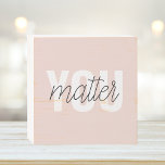 Modern Pastel Pink You Matter Inspiration Quote Wooden Box Sign<br><div class="desc">Modern Pastel Pink You Matter Inspiration Quote</div>