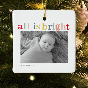 Modern Personal Photo   Colourful All Is Bright  Ceramic Ornament