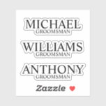 Modern Personalised Groomsman's Name<br><div class="desc">Add a personal touch to your wedding with personalised custom-cut sticker.
featuring personalised groomsman's name and title in classic serif font style.

Also perfect for Best Man,  Father of the Bride and more.</div>