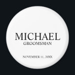 Modern Personalised Groomsman's Name and Monogram Magnet<br><div class="desc">Modern Personalised Groomsman Gifts
featuring personalised groomsman's name,  title and wedding date in black classic serif font style on white background.

Also perfect for Best Man,  Father of the Bride and more.</div>