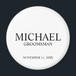 Modern Personalised Groomsman's Name and Monogram Magnet<br><div class="desc">Modern Personalised Groomsman Gifts
featuring personalised groomsman's name,  title and wedding date in black classic serif font style on white background.

Also perfect for Best Man,  Father of the Bride and more.</div>