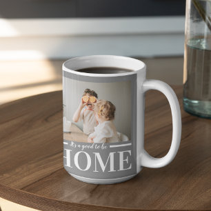 Modern Photo Grey It's good To Be Home Quote Gift Coffee Mug