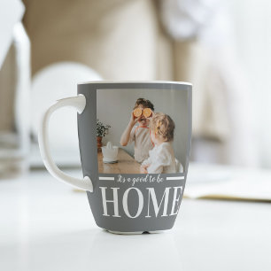 Modern Photo Grey It's good To Be Home Quote Gift Latte Mug
