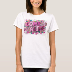Modern Pink COME ALIVE Print T-Shirt
