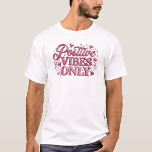 Modern Pink POSITIVE VIBES ONLY Fashion Print T-Shirt