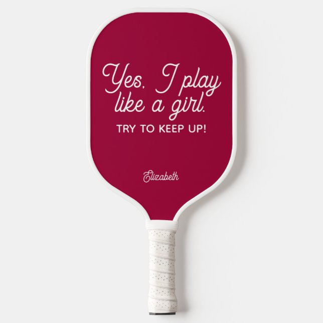 Modern Pink Yes I Play Like A Girl Keep Up Pickleball Paddle (Front)